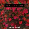 Dany Pitre - Yet to Come - Single